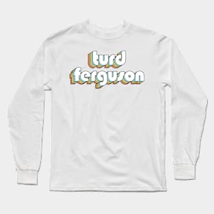 Turd Ferguson - Retro Typography Faded Style Long Sleeve T-Shirt